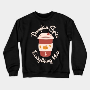 Pumpkin Spice and Everything Nice Crewneck Sweatshirt